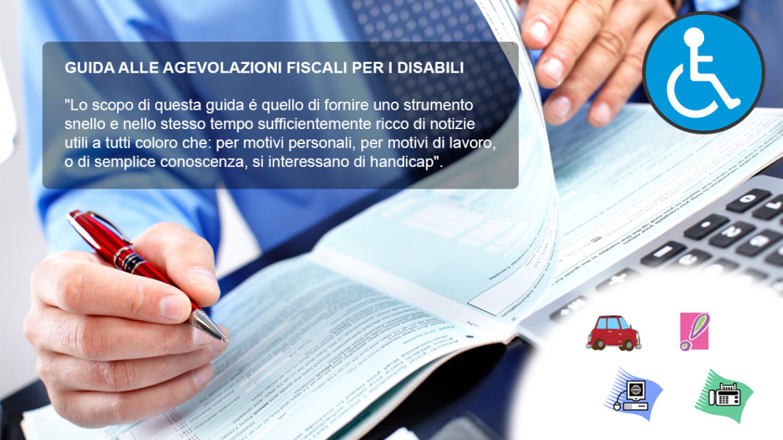 Guida alle agevolazioni fiscali per i disabili Guida alle agevolazioni fiscali per i disabili