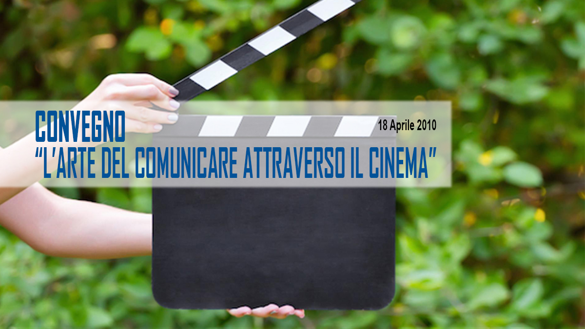 Convegno: “l’Arte del comunicare attraverso il cinema”